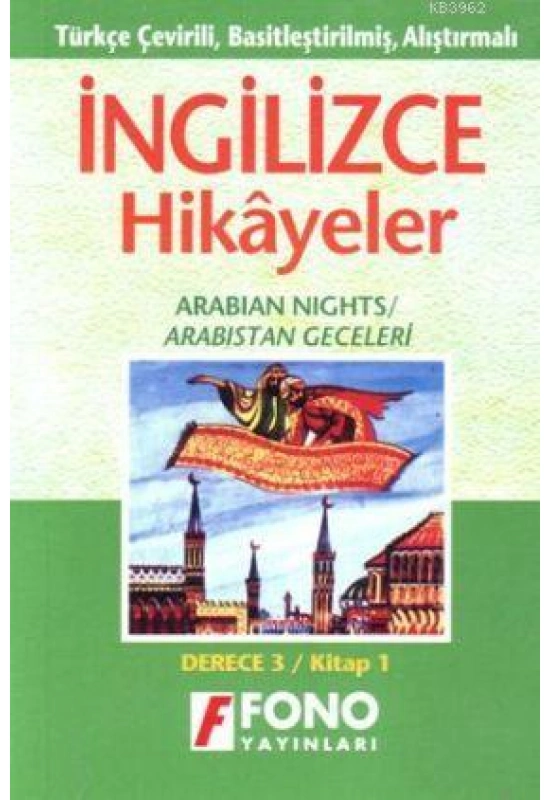 Türkçe Çevirili, Basitleştirilmiş, Alıştırmalı İngilizce Hikayeler| Arabistan Geceleri; Derece 3 / Kitap 3